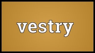 Vestry Meaning [upl. by Egoreg]