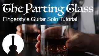 The Parting Glass • Fingerstyle Guitar Tutorial [upl. by Ahl]