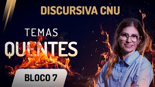 Discursiva CNU  Bloco 7  Temas Quentes [upl. by Unhsiv409]