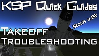 KSP Quick Guides Takeoff Troubleshooting Stock v22 [upl. by Trauner]