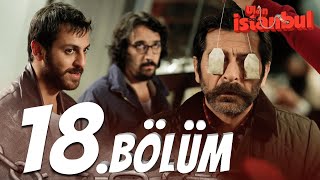 Ulan İstanbul 18 Bölüm  Full Bölüm [upl. by Ennagroeg]