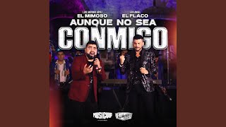 Aunque No Sea Conmigo En Vivo [upl. by Wandy519]