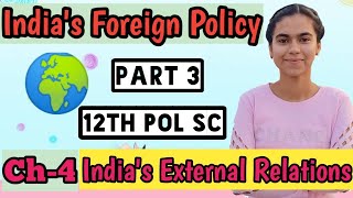 INDIAS FOREIGN POLICY CLASS 12 POLITICAL SCIENCE I INDIAS EXTERNAL RELATIONS I PART 3 [upl. by Llekim548]