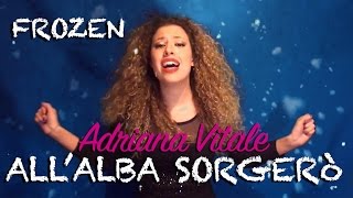 AllAlba Sorgerò  quotFrozenquot Disney Cover by Adriana Vitale [upl. by Donegan326]