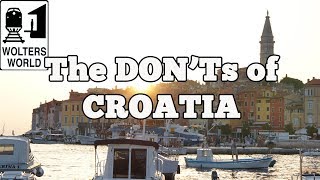 Visit Croatia  The DONTs of Visiting Croatia [upl. by Notnek]