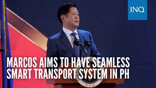 Marcos aims to have seamless smart transport system in PH [upl. by Dickman845]