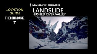 Location Landslide  Hushed River Valley The Long Dark [upl. by Akcinehs]