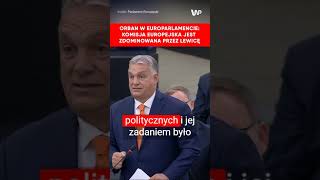 Orban Widzę że Komisja Europejska to ciało zdominowane przez lewicę Atakuje patriotów [upl. by Morrill]