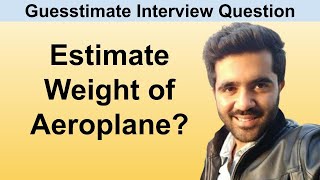 Estimate the weight of Aeroplane Guesstimate questions for interview IIM Bangalore [upl. by Amikay599]