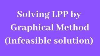 LPP  Graphical method Infeasible solution  Part3 [upl. by Berny]