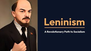 Leninism  A Revolutionary Path to Socialism [upl. by Aicilic]