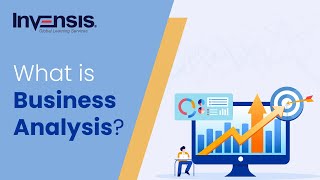 What is Business Analysis  Understanding The Business Analysis Process  Invensis Learning [upl. by Rakabuba857]