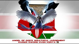 Angel of Gods WRATHFUL JUDGEMENT Raises SWORD over Kenya 🇰🇪 [upl. by Ailaza]