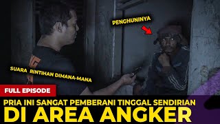 🔴 1550 FULL EPISODE  PRIA INI BERANI HIDUP DAN TINGGAL AREA ANGKER amp TERDENGAR SUARA RINTIHAN [upl. by Lacy]