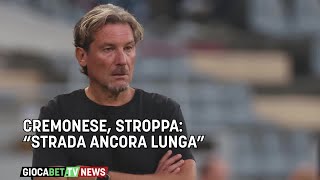 Serie B  Cremonese Stroppa “Strada ancora lunga” [upl. by Akisey]