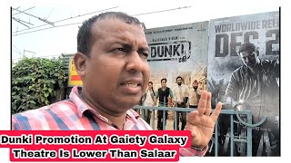 Dunki Ground Zero Promotion At Gaiety Galaxy Theatre Is Lower Than Salaar [upl. by Schear]