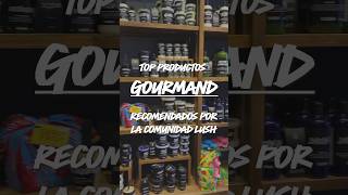 Productos IRRESISTIBLES con aroma Gourmand recomendados por la comunidad lush [upl. by Nahgeam180]