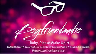 Baby Please Wake Up Boyfriend RoleplayCar AccidentEmotional ASMR [upl. by Orrin]