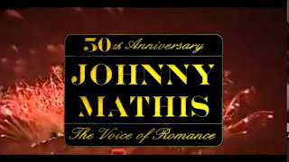 Johnny Mathis Gold Anniversary Montage [upl. by Breanne649]