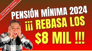 Pensión mínima para 2024 rebasa los 8 mil ¡Noticia de última hora [upl. by Bret]