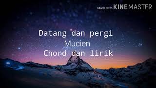 Datang dan pergi — Mucien  Chord dan lirik [upl. by Nolrah]