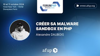 Créer sa Malware Sandbox en PHP  Alexandre DAUBOIS  Forum PHP 2024 [upl. by Vipul]