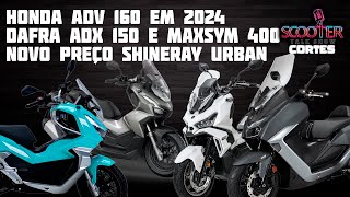 Honda ADV 160 2024 Nova MAXSYM 2025 novo preço Shineray Urdan e muito mais  Cortes [upl. by Reeta819]