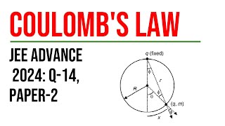 Coulombs law on Circular Path Problem I JEE Advanced I 2024 Q14 I paper2 I SHM [upl. by Ymmac897]