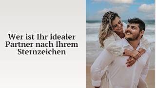 Wer ist Ihr idealer Partner nach Ihrem Sternzeichen [upl. by Blumenfeld]