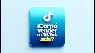 😎 Cómo VENDER en TIKTOK ADS desde cero para dummies y sin agencia [upl. by Janot]