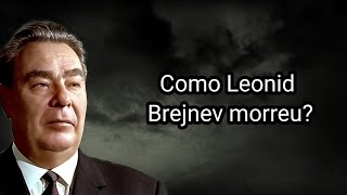 COMO LEONID BREJNEV MORREU [upl. by Becki]