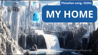 MY HOME Pleiadian song pleiadians healingmusic meditationmusic 432hz myhome [upl. by Jenkel941]