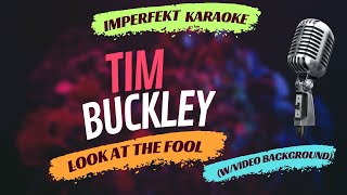 Tim Buckley karaoke  Look At The Fool wvideo background [upl. by Mahmud]