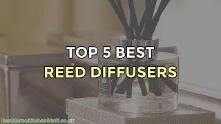 Top 5 Best Reed Diffusers [upl. by Christan888]