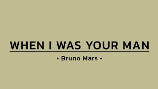 Bruno Mars  When I Was Your Man Lyrics [upl. by Ademordna993]