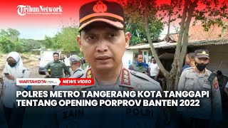 Polres Metro Tangerang Kota Minta Opening Porprov Banten 2022 Dilakukan di Sore Hari [upl. by Pen27]