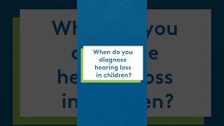 When do you diagnose hearing loss in children [upl. by Eirrehc117]