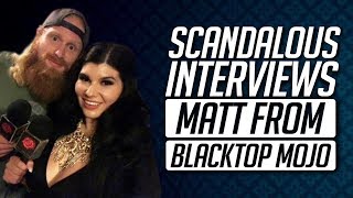 Scandalous Interviews Matt from Blacktop Mojo [upl. by Haridan]