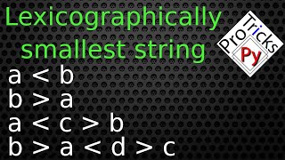 Find a Lexicographically Smallest String  Smallest Lexicographical string following given relation [upl. by Dohsar568]