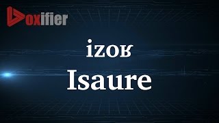 How to Pronunce Isaure in French  Voxifiercom [upl. by Sivahc196]