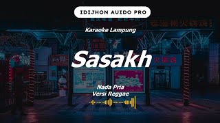 KARAOKE  SASAKH  Dika Bakal  Reggae Version  Nada Pria [upl. by Yneffit]