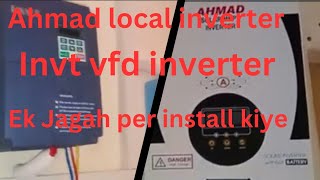 invite vfd inverter and Ahmed local inverter install [upl. by Lehplar997]