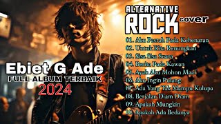 Ebiet G Ade Full album terbaik 2024  cover Rock Alternative [upl. by Bevan]