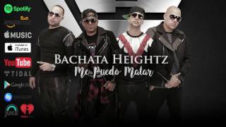 Bachata Heightz  Me Puedo Matar ft Hector quotEl Toritoquot Acosta [upl. by Nuahsel]