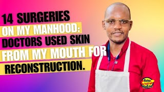 My Story Kiga Giakwa Kia Undurume Giatumirwo Na Nyama Ciakanua  14 SURGERIES ON MY MANHOOD [upl. by Rosel]