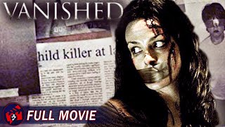 VANISHED  Full Thriller Movie  True Story Abduction Crime Thriller [upl. by Haliak]