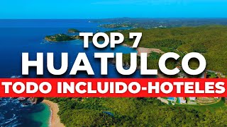 NUEVO  TOP 7 Mejores Hoteles TODO INCLUIDO en Huatulco Oaxaca [upl. by Adnwahs]