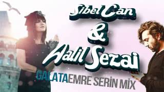 Sibel Can amp Halil Sezai  Galata Emre Serin Mix [upl. by Chessa]