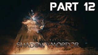 Shadow Of Mordor  Game Walkthrough  Part 12  Morgoths Scar  XboxOnePS4 HD [upl. by Gerianne]