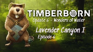 Timberborn  Lavender Canyon  U6  E6 [upl. by Terza]